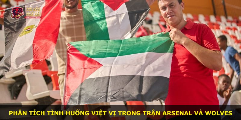 Phân tích tình huống việt vị trong trận Arsenal và Wolves