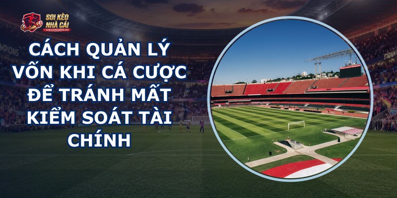 Quản Lý Vốn Khi Cá Cược